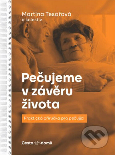 Kniha: Pečujeme v závěru života (Martina Tesařová). Cesta domů, 2026 Kniha: Pečujeme v závěru života (Martina Tesařová). Cesta domů, 2026