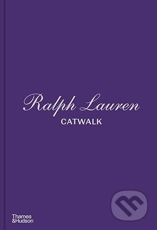 Kniha: Ralph Lauren Catwalk (Bridget Foley). Thames & Hudson, 2026 Kniha: Ralph Lauren Catwalk (Bridget Foley). Thames & Hudson, 2026