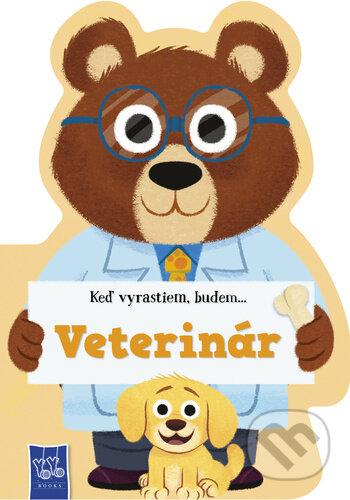 Kniha: Keď vyrastiem, budem... Veterinár (YoYo Books). YoYo Books, 2026 Kniha: Keď vyrastiem, budem... Veterinár (YoYo Books). YoYo Books, 2026