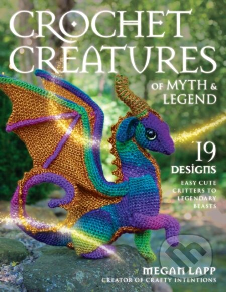 Kniha: Crochet Creatures of Myth and Legend (Megan Lapp). Stackpole Books, 2023 Kniha: Crochet Creatures of Myth and Legend (Megan Lapp). Stackpole Books, 2023