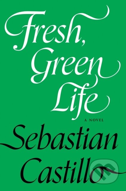 Kniha: Fresh, Green Life (Sebastian Castillo). Soft Skull, 2025 Kniha: Fresh, Green Life (Sebastian Castillo). Soft Skull, 2025