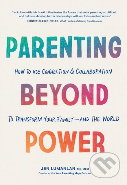 Kniha: Parenting Beyond Power (Jen Ms Lumanlan). Sasquatch, 2023 Kniha: Parenting Beyond Power (Jen Ms Lumanlan). Sasquatch, 2023