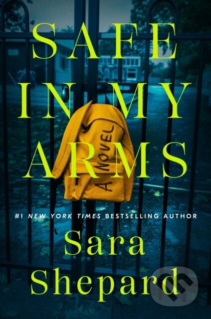 Kniha: Safe in My Arms (Sara Shepard). , 2021 Kniha: Safe in My Arms (Sara Shepard). , 2021