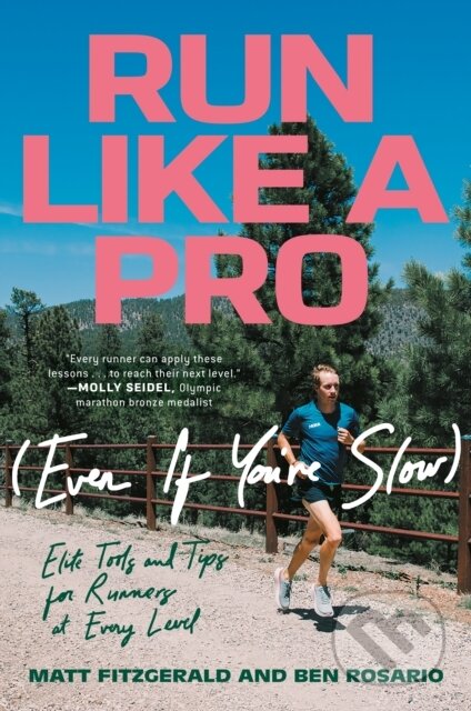 Kniha: Run Like a Pro (Even If You're Slow) (Ben Rosario a Matt Fitzgerald). , 2022 Kniha: Run Like a Pro (Even If You're Slow) (Ben Rosario a Matt Fitzgerald). , 2022