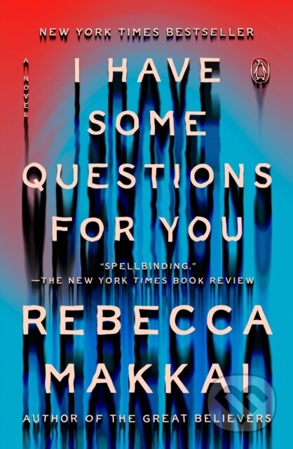 Kniha: I Have Some Questions for You (Rebecca Makkai). , 2024 Kniha: I Have Some Questions for You (Rebecca Makkai). , 2024