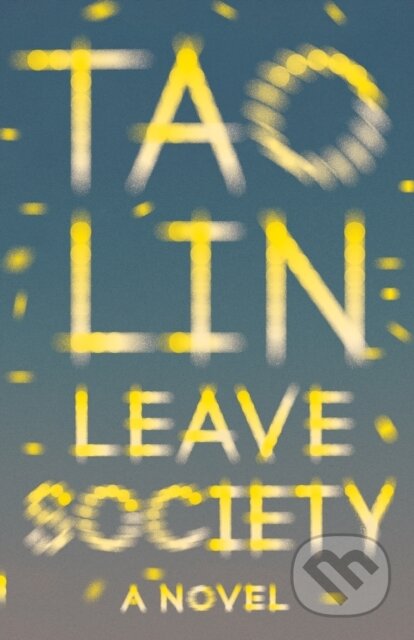 Kniha: Leave Society (Tao Lin). , 2021 Kniha: Leave Society (Tao Lin). , 2021