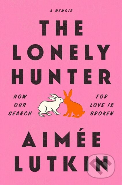 Kniha: Lonely Hunter (Aimee Lutkin). Random House Publishing Group, 2022 Kniha: Lonely Hunter (Aimee Lutkin). Random House Publishing Group, 2022