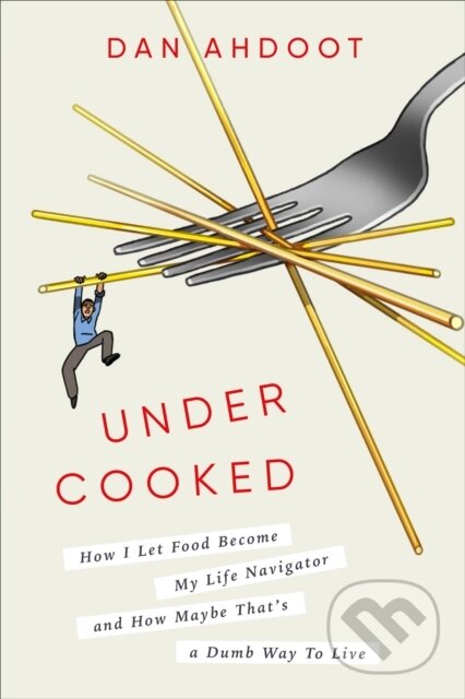 Kniha: Undercooked (Dan Ahdoot). Crown, 2023 Kniha: Undercooked (Dan Ahdoot). Crown, 2023