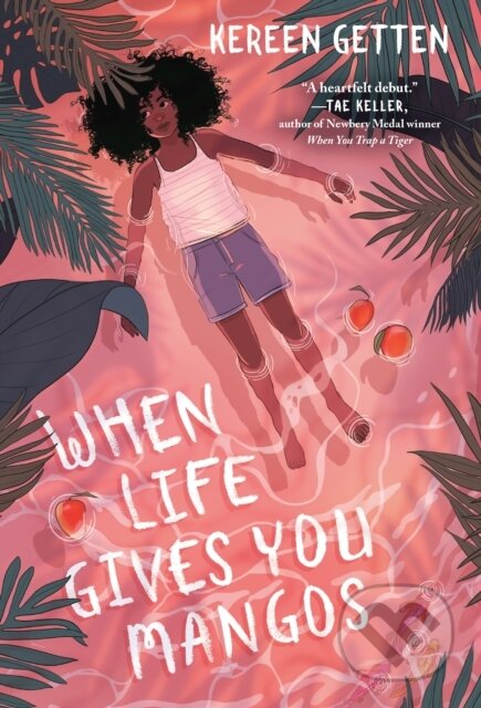 Kniha: When Life Gives You Mangos (Kereen Getten). Random House Childrens Books, 2022 Kniha: When Life Gives You Mangos (Kereen Getten). Random House Childrens Books, 2022