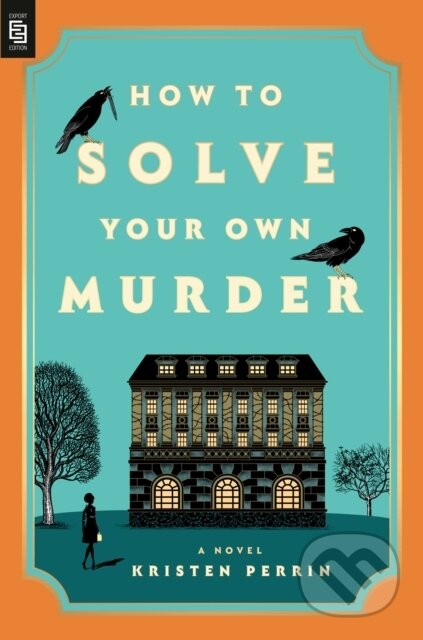 Kniha: How to Solve Your Own Murder (Kristen Perrin). Dutton, 2024 Kniha: How to Solve Your Own Murder (Kristen Perrin). Dutton, 2024
