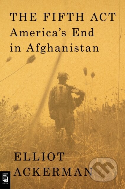 Kniha: Fifth Act (Elliot Ackerman). Penguin Books, 2022 Kniha: Fifth Act (Elliot Ackerman). Penguin Books, 2022