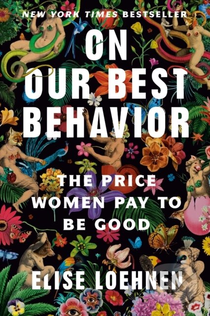 Kniha: On Our Best Behavior (Elise Loehnen). Random House Publishing Group, 2025 Kniha: On Our Best Behavior (Elise Loehnen). Random House Publishing Group, 2025