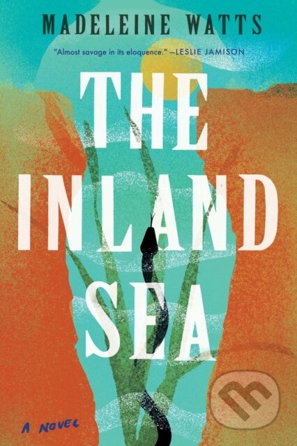 Kniha: Inland Sea (Madeleine Watts). , 2021 Kniha: Inland Sea (Madeleine Watts). , 2021