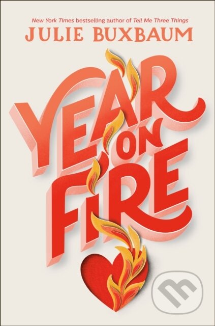 Kniha: Year on Fire (Julie Buxbaum). Random House Childrens Books, 2022 Kniha: Year on Fire (Julie Buxbaum). Random House Childrens Books, 2022