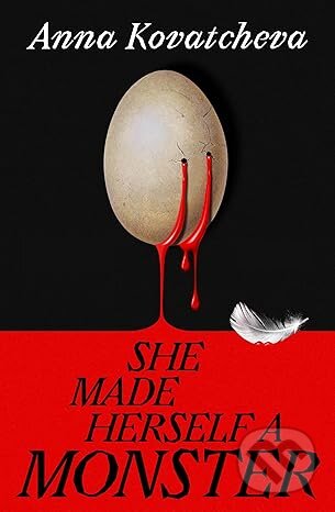 Kniha: She Made Herself a Monster (Anna Kovatcheva). Mariner Books, 2026 Kniha: She Made Herself a Monster (Anna Kovatcheva). Mariner Books, 2026