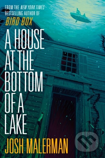 Kniha: House at the Bottom of a Lake (Josh Malerman). , 2021 Kniha: House at the Bottom of a Lake (Josh Malerman). , 2021