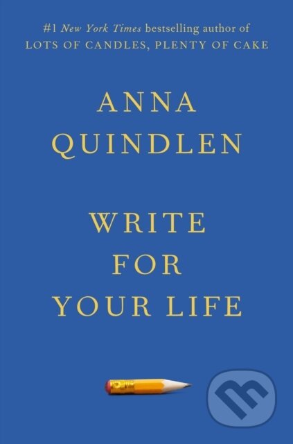 Kniha: Write for Your Life (Anna Quindlen). Random House Publishing Group, 2022 Kniha: Write for Your Life (Anna Quindlen). Random House Publishing Group, 2022