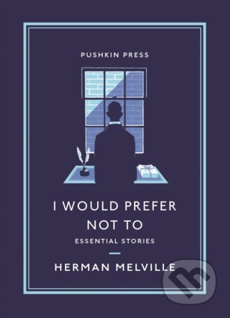 Kniha: I Would Prefer Not To (Herman Melville). Pushkin Press, 2021 Kniha: I Would Prefer Not To (Herman Melville). Pushkin Press, 2021