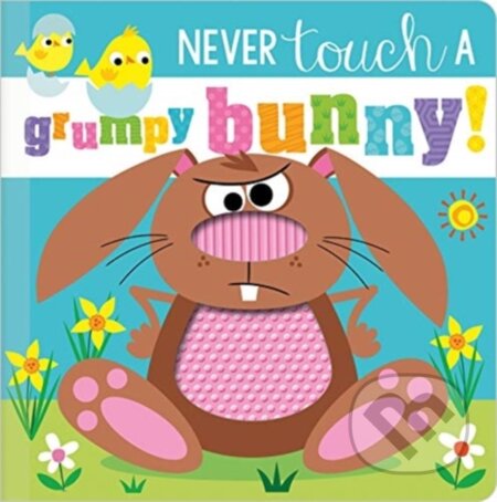 Kniha: Never Touch a Grumpy Bunny! (Rosie Greening). Make Believe Ideas, 2021 Kniha: Never Touch a Grumpy Bunny! (Rosie Greening). Make Believe Ideas, 2021