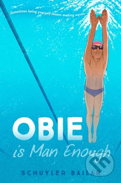 Kniha: Obie Is Man Enough (Schuyler Bailar). Random House Childrens Books, 2021 Kniha: Obie Is Man Enough (Schuyler Bailar). Random House Childrens Books, 2021