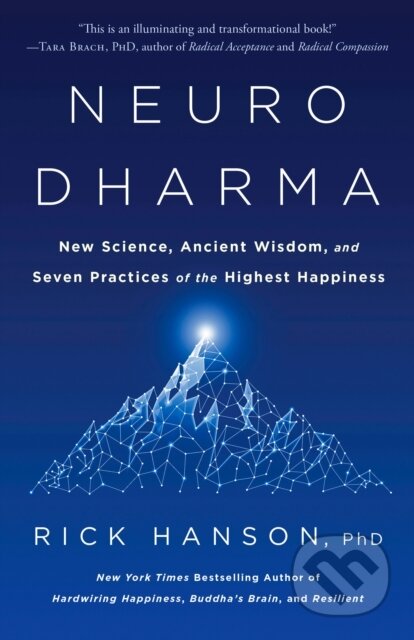 Kniha: Neurodharma (PhD Rick Hanson). , 2021 Kniha: Neurodharma (PhD Rick Hanson). , 2021