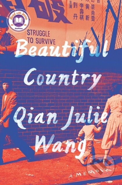Kniha: Beautiful Country: A Read with Jenna Pick (Qian Julie Wang). , 2021 Kniha: Beautiful Country: A Read with Jenna Pick (Qian Julie Wang). , 2021