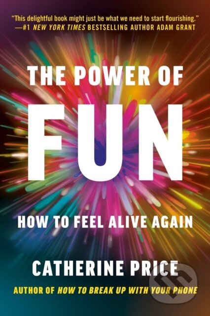 Kniha: Power of Fun (Catherine Price). Random House Publishing Group, 2024 Kniha: Power of Fun (Catherine Price). Random House Publishing Group, 2024