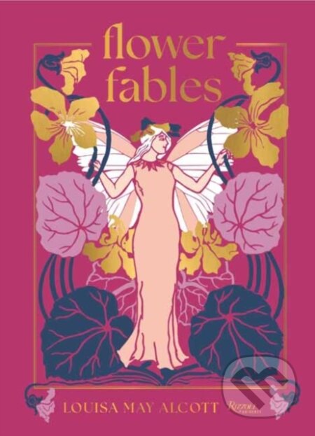 Kniha: Flower Fables (Louisa May Alcott). Rizzoli International, 2026 Kniha: Flower Fables (Louisa May Alcott). Rizzoli International, 2026
