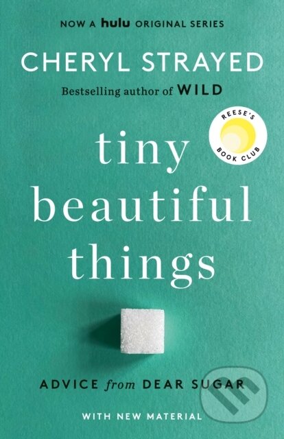 Kniha: Tiny Beautiful Things (10th Anniversary Edition): Reese's Book Club (Cheryl Strayed). , 2022 Kniha: Tiny Beautiful Things (10th Anniversary Edition): Reese's Book Club (Cheryl Strayed). , 2022