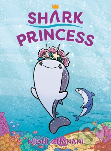 Kniha: Shark Princess (Nidhi Chanani). Penguin Young Readers Group, 2022 Kniha: Shark Princess (Nidhi Chanani). Penguin Young Readers Group, 2022