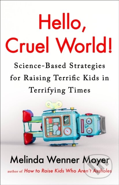 Kniha: Hello, Cruel World! (Melinda Wenner Moyer). , 2025 Kniha: Hello, Cruel World! (Melinda Wenner Moyer). , 2025