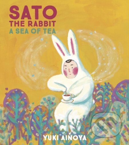 Kniha: Sato the Rabbit, A Sea of Tea (Enchanted Lion). Enchanted Lion, 2022 Kniha: Sato the Rabbit, A Sea of Tea (Enchanted Lion). Enchanted Lion, 2022