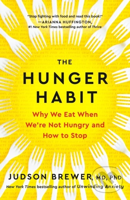 Kniha: Hunger Habit (MD a PhD Judson Brewer). , 2024 Kniha: Hunger Habit (MD a PhD Judson Brewer). , 2024