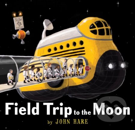 Kniha: Field Trip to the Moon (John Hare). Candlewick, 2022 Kniha: Field Trip to the Moon (John Hare). Candlewick, 2022