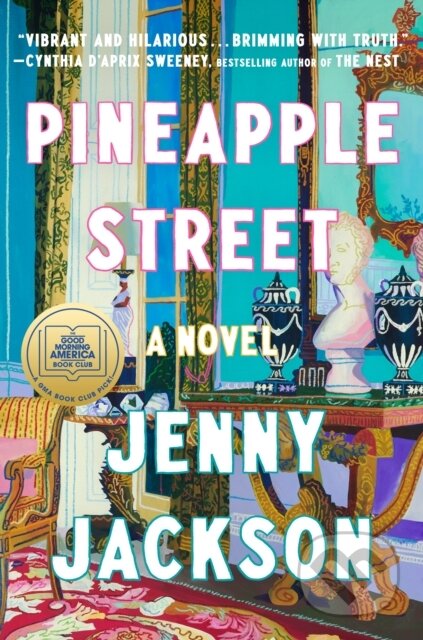 Kniha: Pineapple Street: A GMA Book Club Pick (Jenny Jackson). , 2023 Kniha: Pineapple Street: A GMA Book Club Pick (Jenny Jackson). , 2023