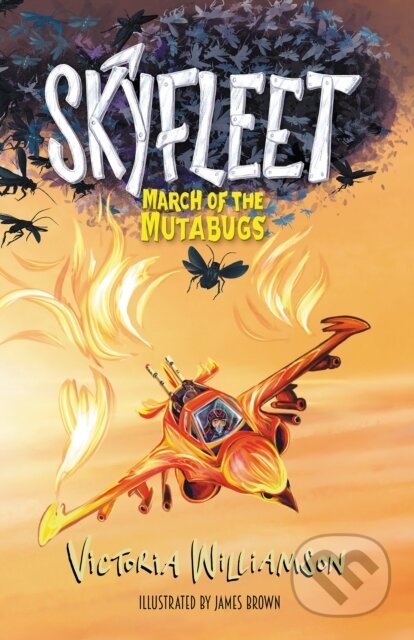 Kniha: Skyfleet: March of the Mutabugs (Victoria Williamson). , 2024 Kniha: Skyfleet: March of the Mutabugs (Victoria Williamson). , 2024