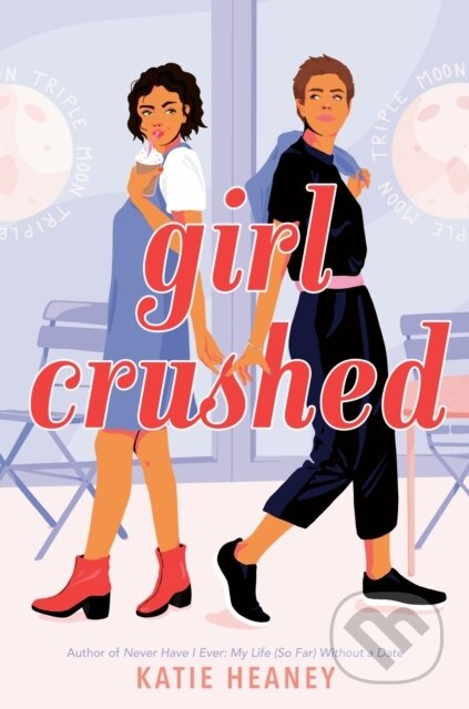 Kniha: Girl Crushed (Katie Heaney). Random House Childrens Books, 2021 Kniha: Girl Crushed (Katie Heaney). Random House Childrens Books, 2021