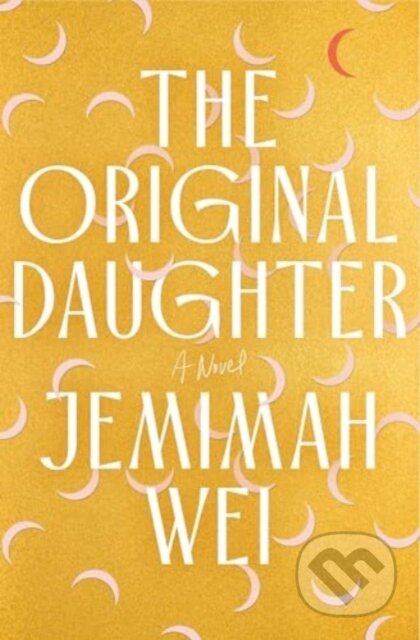 Kniha: Original Daughter: A GMA Book Club Pick (Jemimah Wei). Doubleday, 2025 Kniha: Original Daughter: A GMA Book Club Pick (Jemimah Wei). Doubleday, 2025
