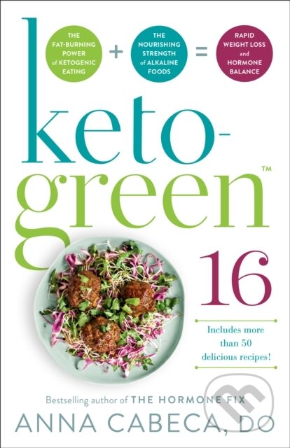 Kniha: Keto-Green 16 (DO, OBGYN a FACOG Anna Cabeca). Random House Publishing Group, 2024 Kniha: Keto-Green 16 (DO, OBGYN a FACOG Anna Cabeca). Random House Publishing Group, 2024