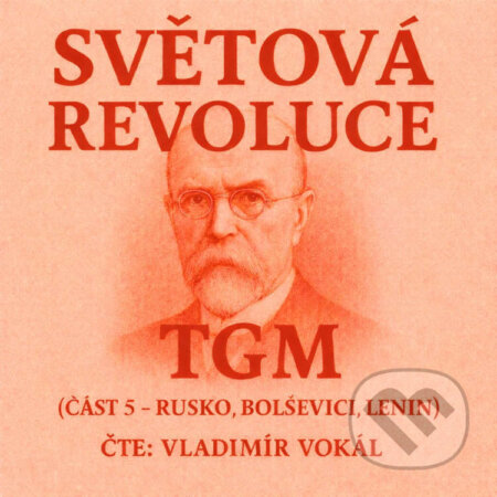 Audiokniha: Světová revoluce – část 5 (Tomáš Garrigue Masaryk). MplusV, 2026 Audiokniha: Světová revoluce – část 5 (Tomáš Garrigue Masaryk). MplusV, 2026