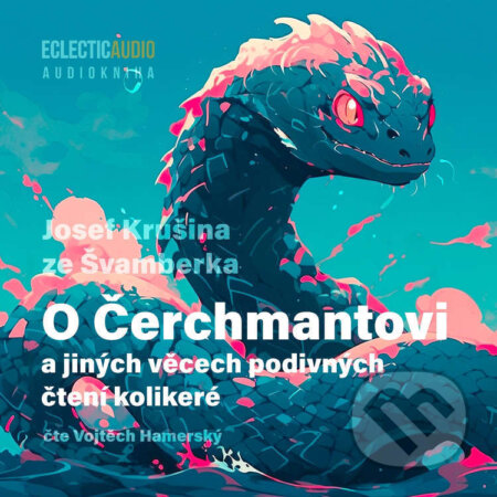 Audiokniha: O Čerchmantovi a jiných věcech podivných čtení kolikeré (Josef Krušina ze Švamberka). EclecticAudio, 2026 Audiokniha: O Čerchmantovi a jiných věcech podivných čtení kolikeré (Josef Krušina ze Švamberka). EclecticAudio, 2026
