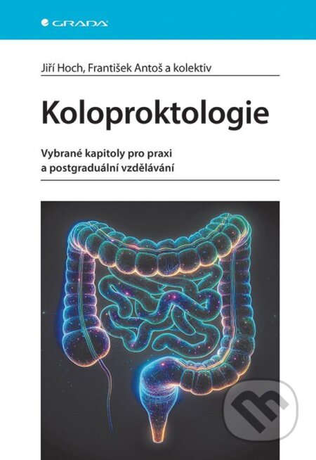 E-kniha: Koloproktologie (Jiří Hoch a František Antoš). Grada, 2025 E-kniha: Koloproktologie (Jiří Hoch a František Antoš). Grada, 2025