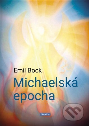 Kniha: Michaelská epocha (Emil Bock). Franesa, 2026 Kniha: Michaelská epocha (Emil Bock). Franesa, 2026