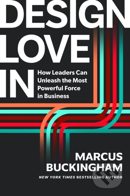 Kniha: Design Love In (Marcus Buckingham). Harvard Business Review Press, 2026 Kniha: Design Love In (Marcus Buckingham). Harvard Business Review Press, 2026
