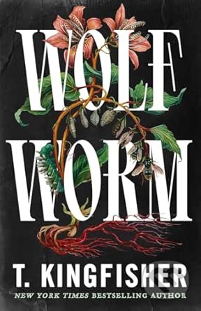 Kniha: Wolf Worm (T. Kingfisher). Pan Macmillan, 2026 Kniha: Wolf Worm (T. Kingfisher). Pan Macmillan, 2026