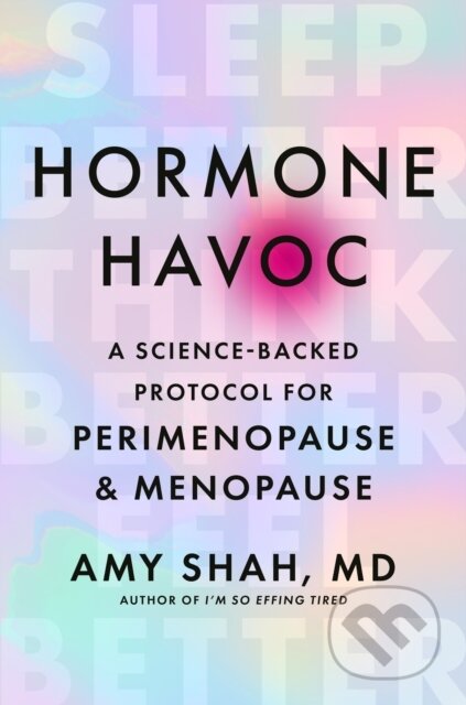 Kniha: Hormone Havoc (Amy Shah). Piatkus, 2026 Kniha: Hormone Havoc (Amy Shah). Piatkus, 2026