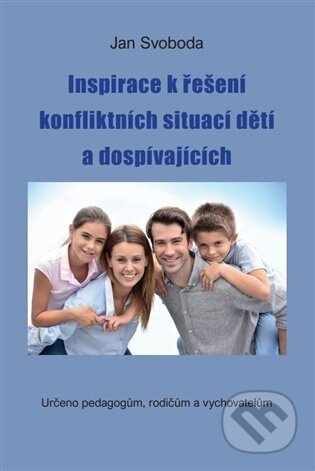Kniha: Inspirace k řešení konfliktních situací dětí a dospívajících (Jan Svoboda). Jonathan Livingston, 2026 Kniha: Inspirace k řešení konfliktních situací dětí a dospívajících (Jan Svoboda). Jonathan Livingston, 2026
