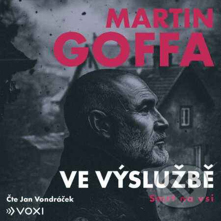 Audiokniha: Ve výslužbě - Smrt na vsi (Martin Goffa). Voxi, 2026 Audiokniha: Ve výslužbě - Smrt na vsi (Martin Goffa). Voxi, 2026