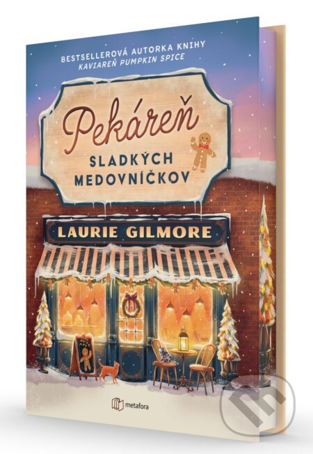 Kniha: Pekáreň sladkých medovníčkov (Laurie Gilmore). Metafora, 2026 Kniha: Pekáreň sladkých medovníčkov (Laurie Gilmore). Metafora, 2026