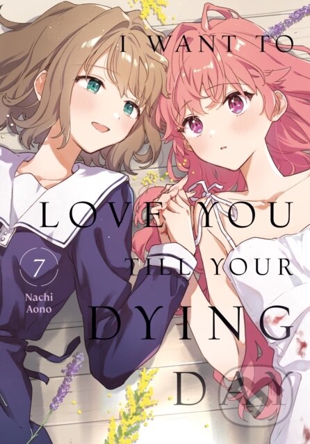 Kniha: I Want to Love You Till Your Dying Day 7 (Nachi Aono). Kodansha Comics, 2026 Kniha: I Want to Love You Till Your Dying Day 7 (Nachi Aono). Kodansha Comics, 2026